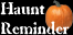 Haunt Reminder